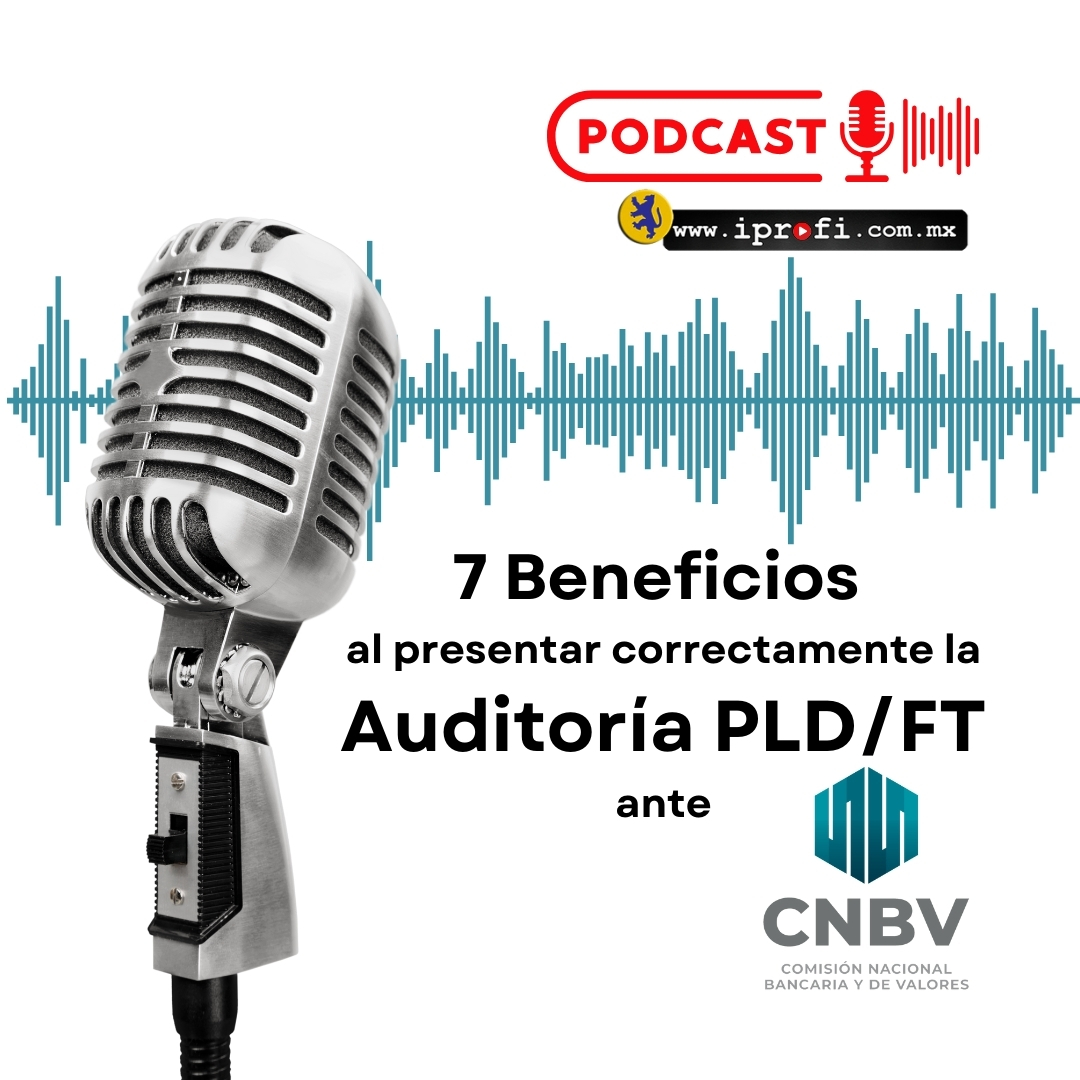 Siete beneficios al presentar correctamente el informe de Auditoría PLD/FT con EBR a la CNBV. 